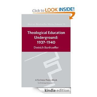 Theological Education Underground 1937 1940 DBW 15 eBook: Dietrich Bonhoeffer, Victoria Barnett: Kindle Store
