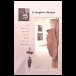 Insenghors Shadow : Art, Politics, and the Avant Garde in Senegal, 1960 1995