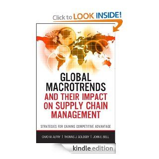 Global Macrotrends and Their Impact on Supply Chain Management: Strategies for Gaining Competitive Advantage (FT Press Operations Management) eBook: Chad W. Autry, Thomas J. Goldsby, John E. Bell: Kindle Store