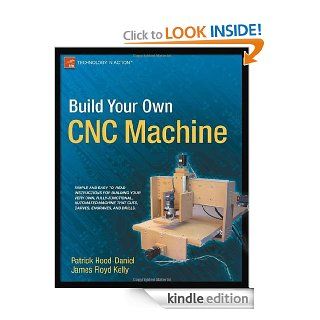 Build Your Own CNC Machine (Technology in Action) eBook James Floyd Kelly, Patrick Hood Daniel Kindle Store