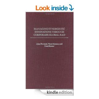Managing Synergistic Innovations Through Corporate Global R&D eBook: Ajax Persaud, Vinod Kumar, Uma Kumar: Kindle Store