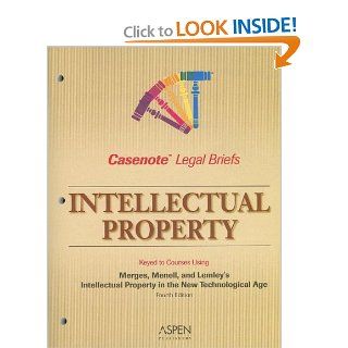 Casenote Legal Briefs: Intellectual Property: Keyed to Merges, Menell, and Lemley's Intellectual Property in the New Technological Age, 4th Ed.: Casenote Legal Briefs: 9780735561625: Books