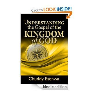 Understanding the Gospel of the Kingdom of God eBook Chuddy Esenwa Kindle Store