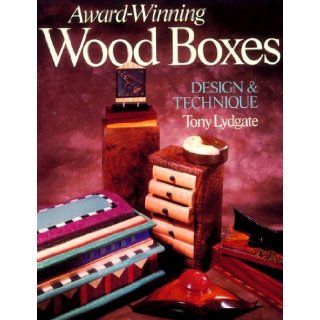 Award Winning Wood Boxes: Design & Technique: Tony Lydgate: 9780806988412: Books