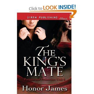 The King's Mate [Paranormal Protection Unit 6] (Siren Publishing Classic): Honor James: 9781627400053: Books