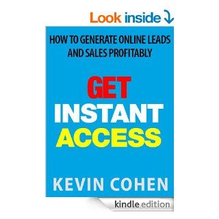 Get Instant Access: How To Generate Online Leads And Sales Profitably eBook: Kevin Cohen: Kindle Store