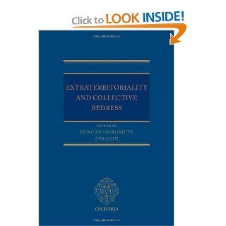Extraterritoriality and Collective Redress Duncan Fairgrieve, Eva Lein 9780199655724 Books