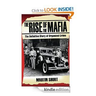 The Rise of the Mafia: The Definitive Story of Organized Crime eBook: Martin Short: Kindle Store