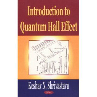 Introduction to Quantum Hall Effect: Keshav N. Shrivastava: 9781590334195: Books