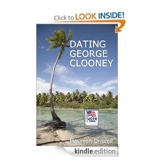 Dating George Clooney eBook: Maureen Driscoll: Kindle Store