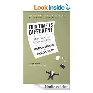 This Time Is Different: Eight Centuries of Financial Folly eBook: Carmen M. Reinhart, Kenneth Rogoff: Kindle Store