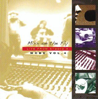 WCBE Live From Studio A Vol. 4: Mixx on The Fly: Music