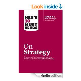 HBR's 10 Must Reads on Strategy (including featured article What Is Strategy? by Michael E. Porter)   Kindle edition by Harvard Business Review. Business & Money Kindle eBooks @ .
