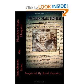 Northern State Hospital: Jeanie Bennett Packer, Shannon Chelossi, Joseph Packer: 9780615765235: Books
