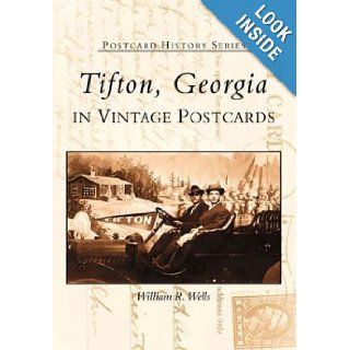 Tifton, Georgia In Vintage Postcards (GA) (Postcard History Series): William R. Wells: 9780738514482: Books