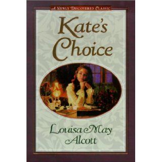 Kate's Choice What Love Can Do ; Gwen's Adventure in the Snow  Three Fire Side Stories to Warm the Heart Louisa May Alcott, Stephen W. Hines Books