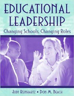 Educational Leadership: Changing Schools, Changing Roles: Judy Reinhartz, Don M. Beach: 9780205341030: Books