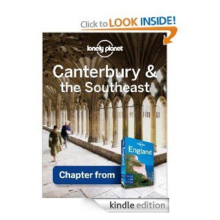 Lonely Planet Canterbury & the Southeast Chapter from England Travel Guide eBook Lonely Planet Kindle Store