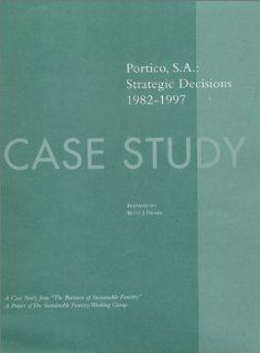 The Business of Sustainable Forestry Case Study   Portico S. A: Portico S. A. Strategic Decisions 1982 1997 (Business of Sustainable Forestry; Analyses and Case Studies): Betty J. Diener: 9781559636261: Books