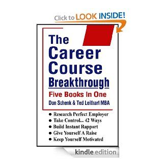The Career Course Breakthrough   Kindle edition by Don Schenk, Ted Leithart MBA. Business & Money Kindle eBooks @ .