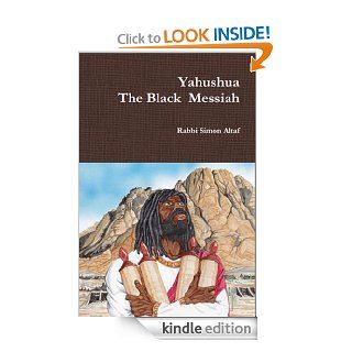 Yahushua the Black Messiah eBook: Rabbi Simon Altaf: Kindle Store