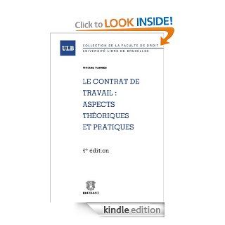 Le contrat de travail : aspects thoriques et pratiques (Collection de la facult de droit   Universit libre de Bruxelles) (French Edition)   Kindle edition by Viviane Vannes. Professional & Technical Kindle eBooks @ .