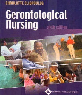 Gerontological Nursing: RNC, MPH, PhD Charlotte Eliopoulos: 9780781744287: Books