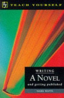 Writing a Novel and Getting Published (Teach Yourself: writer's library): 9780340648070: Literature Books @