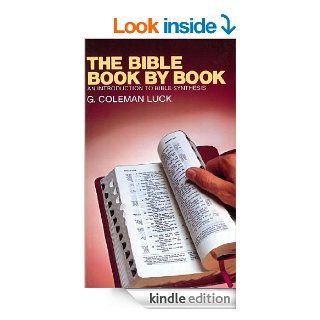 The Bible Book by Book: An Introduction to Bible Synthesis   Kindle edition by G. Coleman Luck. Religion & Spirituality Kindle eBooks @ .