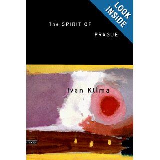 The Spirit of Prague and Other Essays Ivan Klima, Paul Wilson 9780964561120 Books