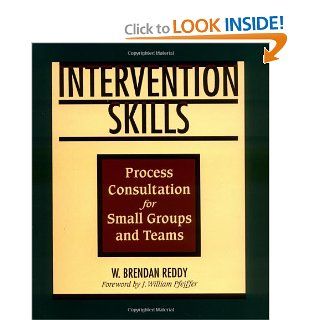 Intervention Skills: Process Consultation for Small Groups and Teams: W. Brendan Reddy: 9780883904343: Books