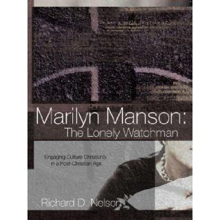 Marilyn Manson: The Lonely Watchman: Richard D Nelson: 9781597818704: Books