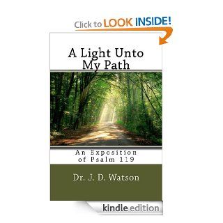 A Light Unto My Path An Exposition of Psalm 119 eBook J. Watson Kindle Store