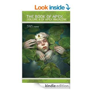 The Book of Apex: Volume 4 of Apex Magazine   Kindle edition by Catherynne M. Valente, Elizabeth Bear, Christopher Barzak, Genevieve Valentine, Lynne M. Thomas. Science Fiction & Fantasy Kindle eBooks @ .