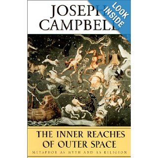 The Inner Reaches of Outer Space: Metaphor as Myth and as Religion (Collected Works of Joseph Campbell Series): Joseph Campbell: 9781577312093: Books