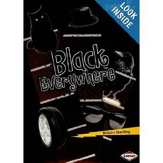 Black Everywhere (Lightning Bolt Books): Kristin Sterling: 9780761356608: Books
