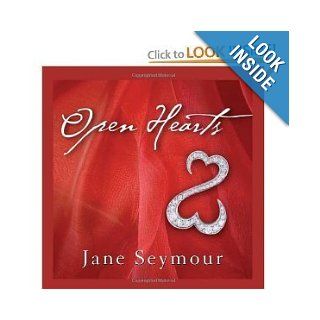 Open Hearts: If Your Heart Is Open, Love Will Always Find Its Way In [Hardcover]: JANE SEYMOUR: Books
