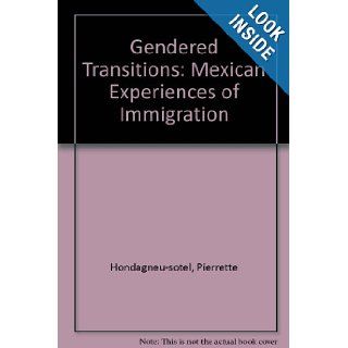 Gendered Transitions: Mexican Experiences  of Immigration (9780520075139): Pierrette Hondagneu Sotelo: Books