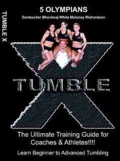 TUMBLE X (The Ultimate Training Guide for both Coaches & Athletes!!): Mike Ferralli, Jamie Dantzscher, Mohini Bhardwaj, Kristen Maloney, Morgan White, Kate Richardson: Movies & TV