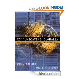 Communicating Globally eBook: Don E Schultz, Philip J. Kitchen: Kindle Store