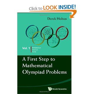 A First Step to Mathematical Olympiad Problems (Mathematical Olympiad Series) (9789814273879): Derek Holton: Books