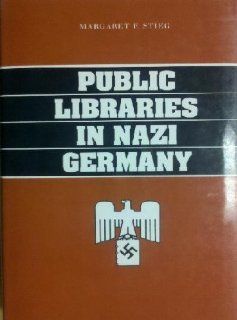 Public Libraries in Nazi Germany (9780817305567): Margaret Stieg Dalton: Books