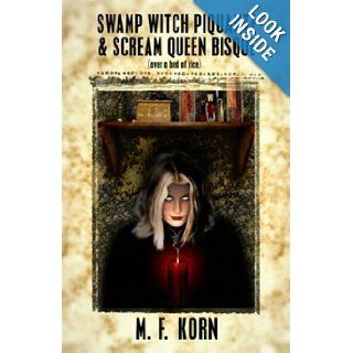 Swamp Witch Piquante and Scream Queen Bisque (Over a Bed of Rice): M. F. Korn, Jason Just: 9781931095785: Books