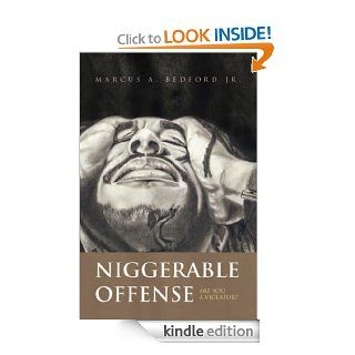 Niggerable Offense Are you a Violator?   Kindle edition by Marcus A. Bedford Jr Literature & Fiction Kindle eBooks @ .