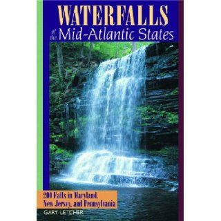 Waterfalls of the Mid Atlantic States: 200 Falls in Maryland, New Jersey, and Pennysylvania: Gary Letcher: 9780881505436: Books