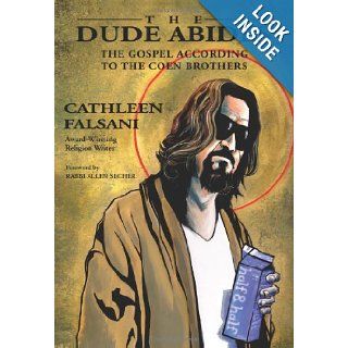 The Dude Abides: The Gospel According to the Coen Brothers: Cathleen Falsani, Rabbi Allen Secher: 9780310292463: Books