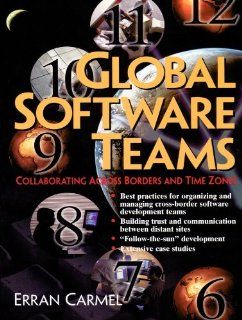 Global Software Teams: Colloborating Across Borders and Time Zones: Erran Carmel: 9780139242182: Books