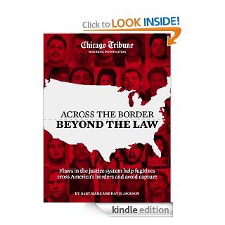Across the border, beyond the law eBook: David Jackson, Gary Marx, Abel Uribe: Kindle Store