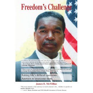 Freedom's Challenge: Asking Life's Difficult Questions. Answers to Overcome Them: James E. McMillan: 9781425131425: Books