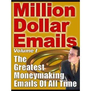 Million Dollar E mails: The guide to creating effective, persuasive Internet email marketing campaigns that actually increase sales and work!: Platinum Millennium: 9780972261302: Books